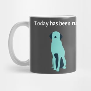 Today Has Been Ruff Funny Dog Mug